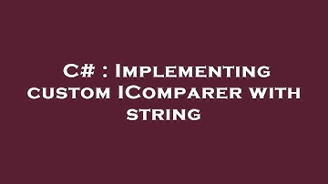 C# : Implementing custom IComparer with string