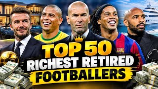 TOP 50 RICHEST RETIRED FOOTBALLERS IN THE WORLD (2026) 💰⚽ | Their INSANE Net Worth