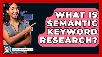 What Is Semantic Keyword Research? - SearchEnginesHub.com