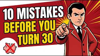 10 Financial Mistakes You Must Avoid Before You Turn 30