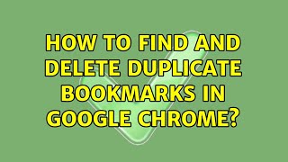 How to find and delete duplicate bookmarks in Google Chrome? (6 Solutions!!)