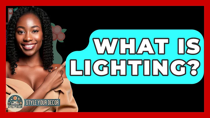 What Is Lighting? - Style Your Decor
