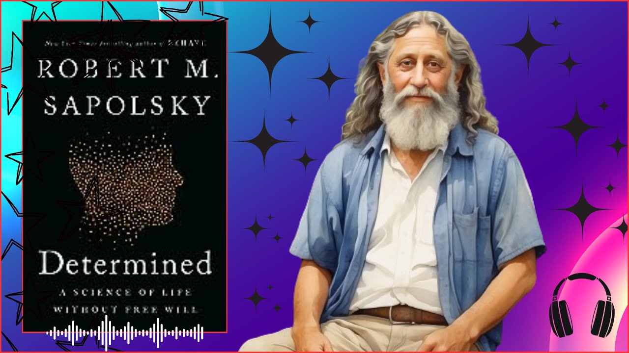 Determined: A Science of Life Without Free Will by Robert M. Sapolsky ...