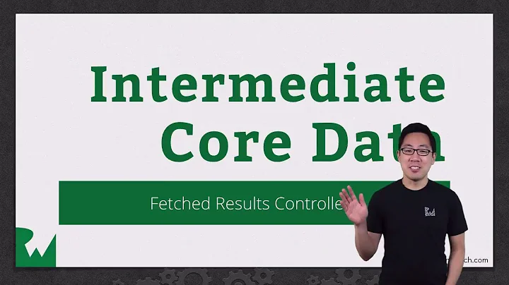 Fetched Results Controller - Intermediate Core Data - raywenderlich.com