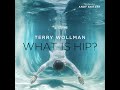 Terry wollman  what is hip official audio
