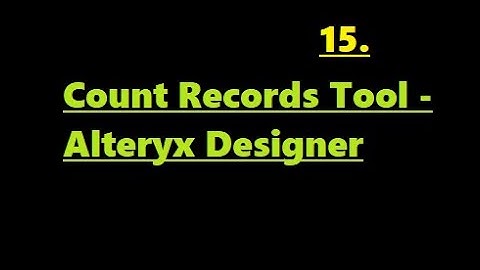 Count Records Tool in Alteryx