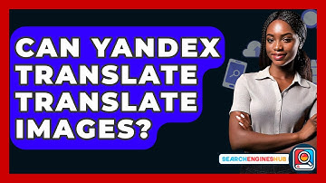 Can Yandex Translate Translate Images? - SearchEnginesHub.com