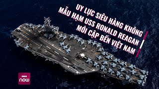 Tàu USS Ronald Reagan mới đến Việt Nam có gì mà được coi là \\