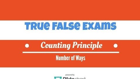 True False exams.  The Counting Principle