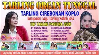 Tarling Koplo Organ Tunggal Cirebonan    Tarling Koplo Terbaru 2020    Tarling Koplo Full Album 2020