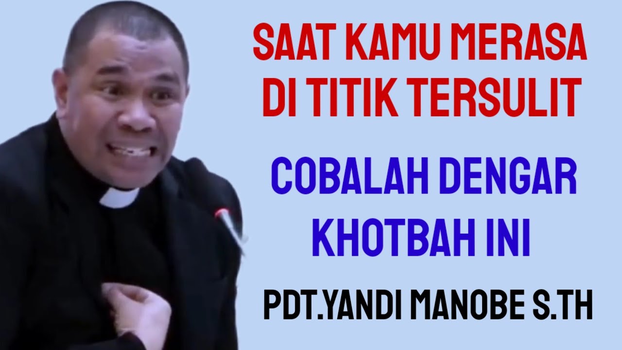WARNING ‼️ SAAT KAMU MERASA DI TITIK TERSULIT COBALAH DENGAR KHOTBAH INI || PDT.YANDI MANOBE S.TH ,