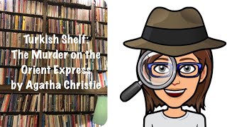 Turkish Shelf: Murder on the Orient Express by Agatha Christie | #christiesmissing2021