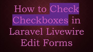 How to Check Checkboxes in Laravel Livewire Edit Forms