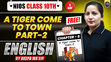 UDAAN Day 4 | NIOS Class 10th English Chapter 6 | Part-2 A tiger comes to town