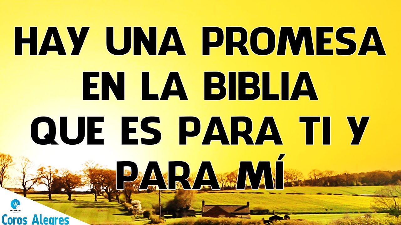 Hay Una Promesa En La Biblia, Que Es Para Ti Y Para Mí - Coros