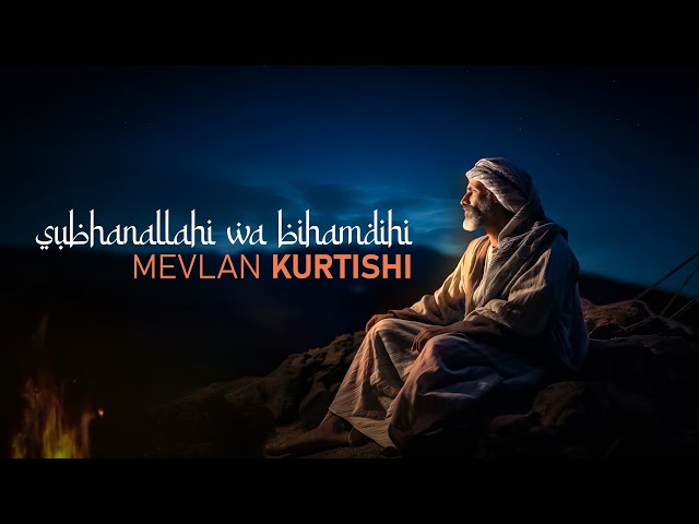 Mevlan Kurtishi — SubhanAllahi wa bihamdihi (Dhikr) class=