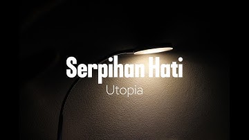 Utopia - Serpihan Hati (Lirik)