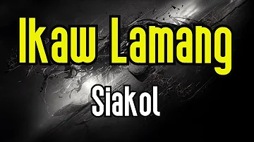 Ikaw Lamang (KARAOKE) | Siakol