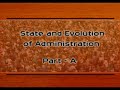 State and Evolution of administration Part A