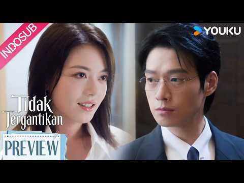 Tidak Tergantikan (Irreplaceable) Preview EP01-05 | Ye Xinzhi sangat peduli dengan Xuchi