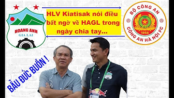HLV Kiatisak nói điều bất ngờ về CLB Hoàng Anh Gia Lai trong ngày chia tay để làm HLV CLB CAHN