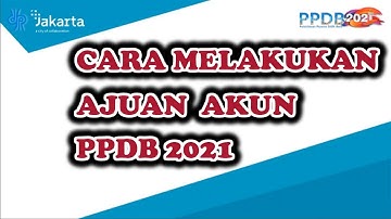 CARA AJUAN AKUN PPDB TAHUN PELAJARAN 2021/2022 | MEKANISME | TATA CARA | DKI JAKARTA