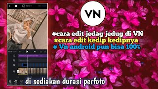 Cara edit vidio VN jedag jedug kedip kedip DJ BALE BALE X ALAN WALKER TIKTOK