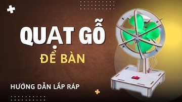 Hướng dẫn lắp ráp Mô hình Quat Gỗ Để Bàn chạy pin AA | #môhình #stemeducation #steam #diy #stem