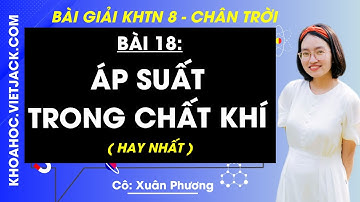 Khoa học tự nhiên 8 Bài 18: Áp suất trong chất khí - Trang 89, 91 | Chân trời sáng tạo (HAY NHẤT)