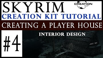 Skyrim Creation Kit Tutorial - Creating A Player House #4 :  Interior Design
