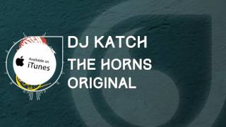 DJ Katch   The Horns Original REMİX HALİL İBRAHİM GENÇ Resimi