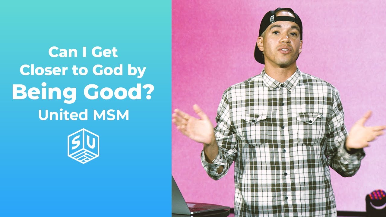 Can I Get Closer to God by Being Good? (United MSM) YouTube
