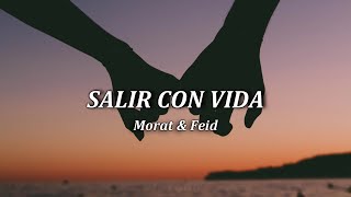 Salir con vida •|Morat & Feid|• Letra (Lyric)•