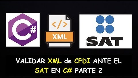 Validador de XML de CFDI ante el SAT en C# Parte 2 y Final