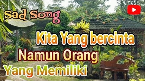 Sad Song  KITA YANG BERCINTA NAMUN ORANG YANG MEMILIKI Cover .