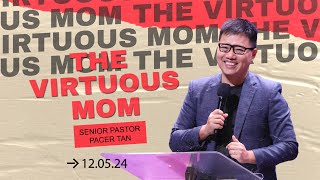 Sunday Service - The Virtuous Mom by Senior Pastor Pacer Tan