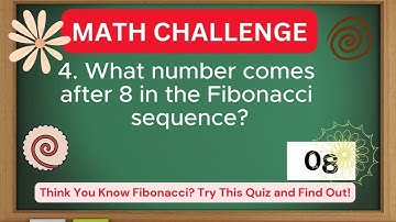 Math Challenge Fibonacci/ General Knowledge Quiz