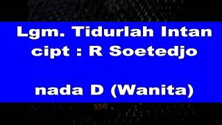 Download Lagu KARAOKE...(sederhana)..Lgm.Tidurlah Intan ...Nada : D (wanita) MP3