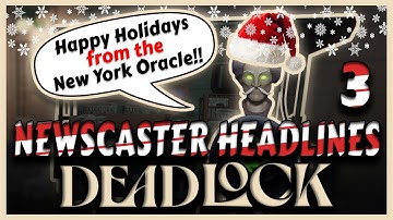 Holiday Special - New York Oracle Seasonal Headlines 1-26 | Valve´s Deadlock Lore