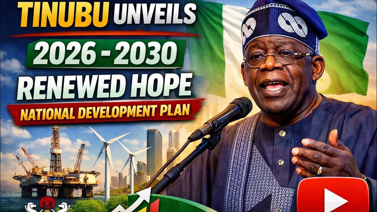 Tinubu Unveils 2026 -2030 Renewed Hope National Development Plan - YouTube