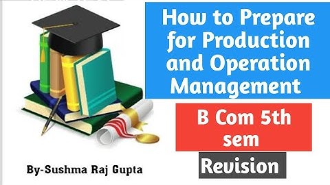 How to Prepare for Production and Operation Management/Revision/B com 5th sem/PU CHD