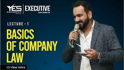 CS Executive  Company Law – Basics of Company Law Lecture 1   June/Dec22 Attempt  CS Vikas Vohra Sir