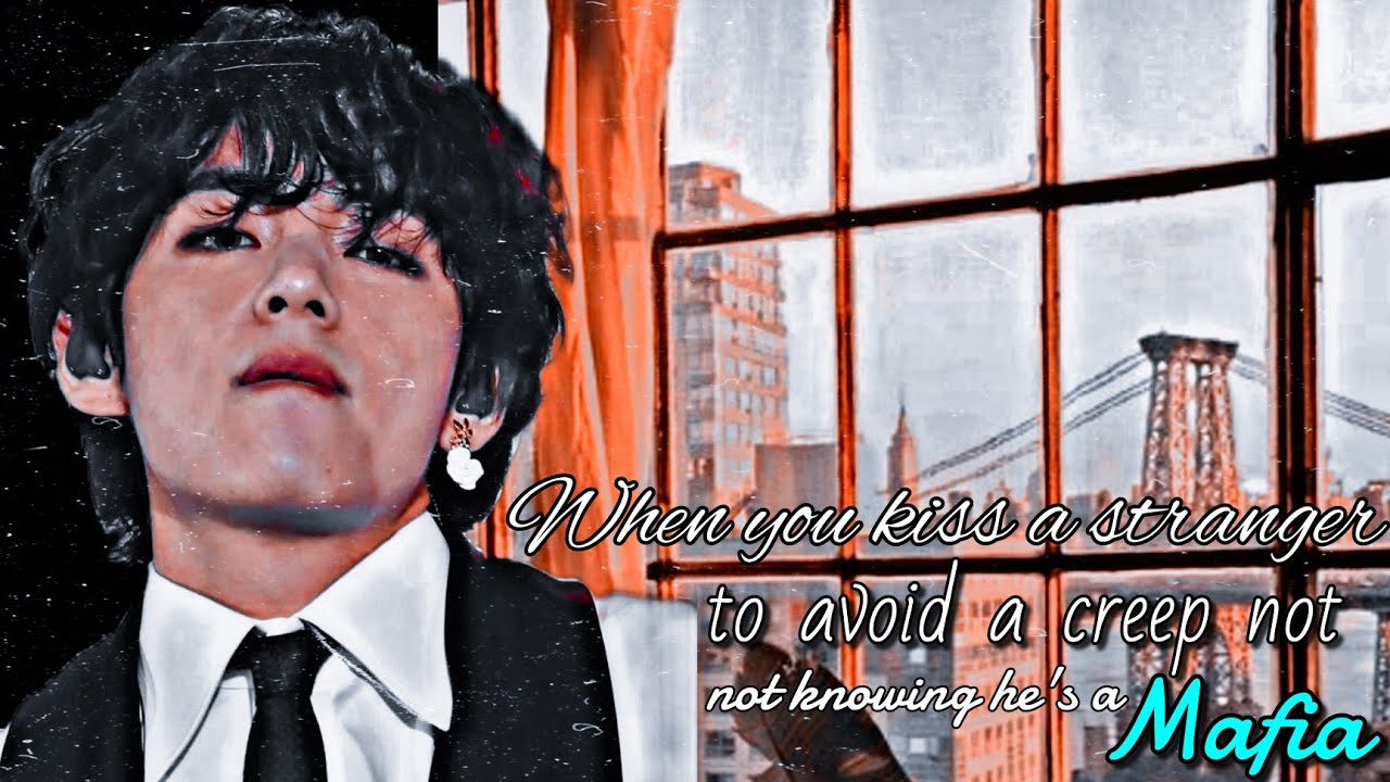 When you kiss a stranger to avoid a creep not knowing he's a mafia|Taehyung oneshot