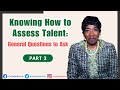 Knowing how to assess talent general questions to ask pt 2