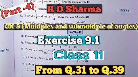 RD Sharma Class 11 Ex. 9.1 Solutions Ch 9 (Multiples and submultiples of angles )|From Q.31 to Q.39