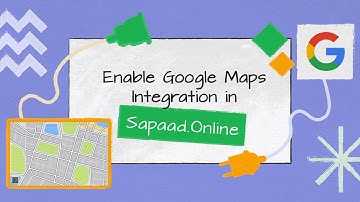 Enable Google Maps Integration in Sapaad.Online | SO011 | Sapaad Academy