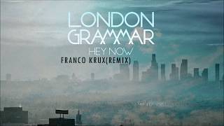 London Grammar-Hey Now (Franco Krux Remix)