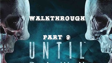 UNTIL DAWN Walkthrough PART 9 No Commentary Gameplay  [Until Dawn Gameplay]  "HD 1080 60p"