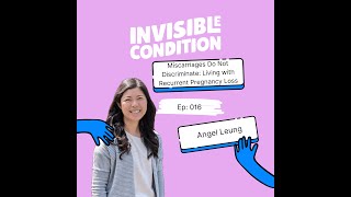 Miscarriages Do Not Discriminate - Living with Recurrent Pregnancy Loss: Angel Leung