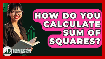 How Do You Calculate Sum Of Squares? - The Friendly Statistician